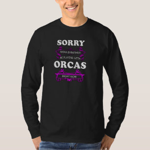 Es tut mir leid, wenn ich jetzt lieber mit Orcas s T-Shirt