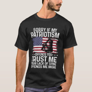 Es tut mir leid, wenn mein Patriotismus euch Shirt
