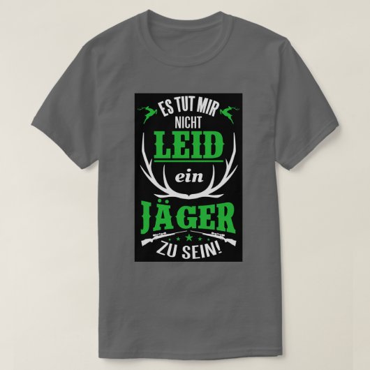 Es tut mir nicht leid ein jager zu sein T-Shirt (Design vorne)
