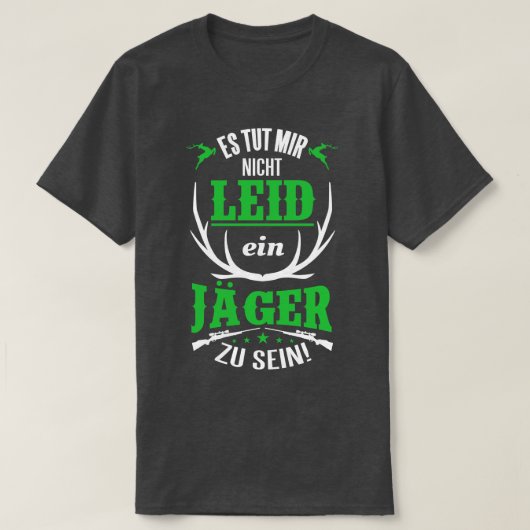Es tut mir nicht leid ein jager zu sein weiß T-Shirt (Design vorne)