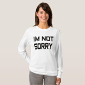 Es tut mir nicht leid T-Shirt (Vorne ganz)