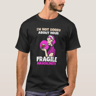 Es tut mir nicht leid wegen deiner zerbrechlichen  T-Shirt