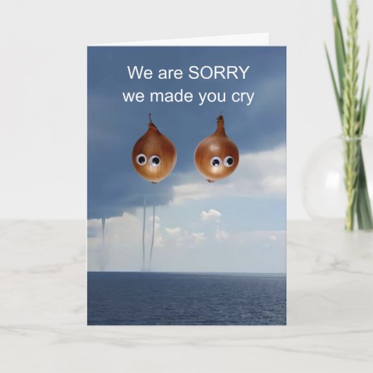 Es tut uns leid, dass wir dich zum Weinen gebracht Karte (Vorderseite)