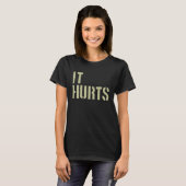 Es tut weh T-Shirt (Vorne ganz)