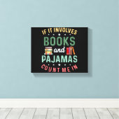 ES UMFASST BÜCHER & PAJAMAS MICH IM Funny Read Leinwanddruck (Insitu (Holzboden))
