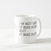 Es war Außerirdische Kaffeetasse (VorderseiteRechts)
