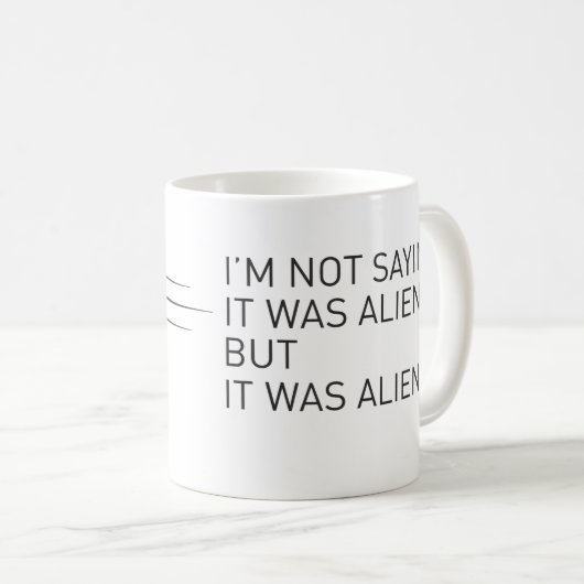 Es war Außerirdische Kaffeetasse (VorderseiteRechts)