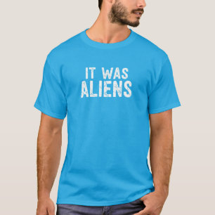 ES WAR AUSSERIRDISCHEN T-Shirt - Aus diesem Spaß d