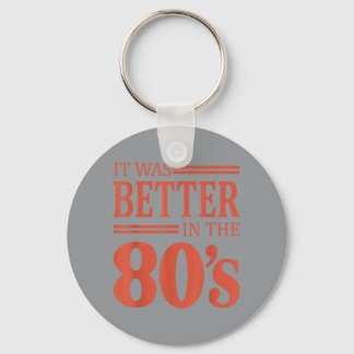 Es war besser in den 80ern Retro Nostalgie 80er Schlüsselanhänger