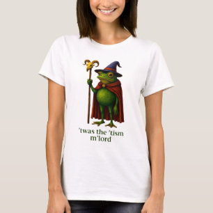 Es war das 'Tismus, M'Lord Frosch Meme Autismus-Be T-Shirt