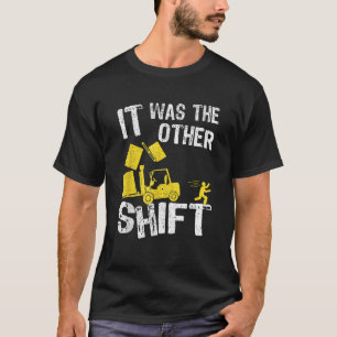 Es war der andere Shift Gabelstapler Funny Forkl T-Shirt
