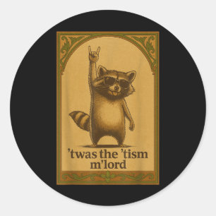 Es war der Tism M Lord Waschbär sagt Meme Waschbär Runder Aufkleber