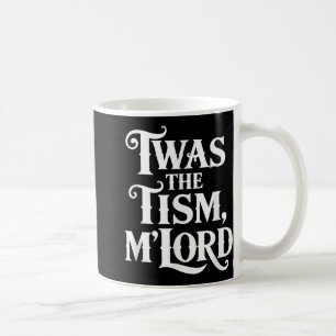 Es war der Tism Mlord Autism Awareness Unterstützu Kaffeetasse