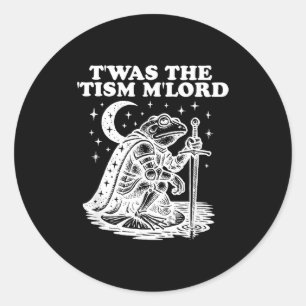 Es war der Tism M'lord Frosch Lustig Autismus Supe Runder Aufkleber