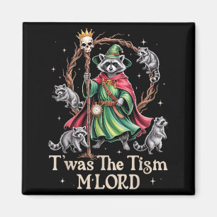 Es war der Tism M'lord lustiger Zauberer Waschbär  Magnet