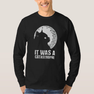 Es war eine Katastrophe Katze  Dad-Jokes Kätzchen  T-Shirt
