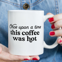 Es war einmal dieser Kaffee heiß Funny Mama Tasse