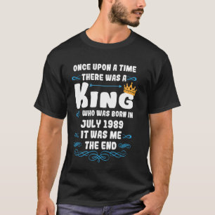 Es war einmal ein König. Juli 1989 Geburt T-Shirt