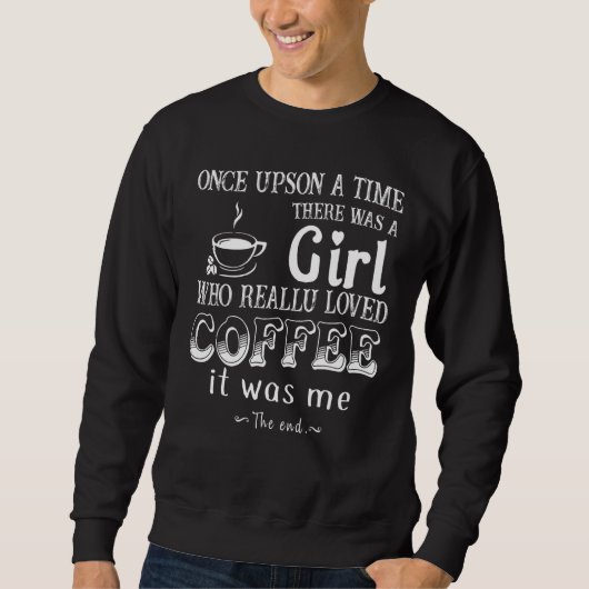 Es war einmal ein Mädchen, das wirklich liebte Sweatshirt (Vorderseite)