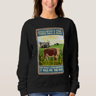 Es war einmal ein Mann, der züchtete Kühe Hereford Sweatshirt