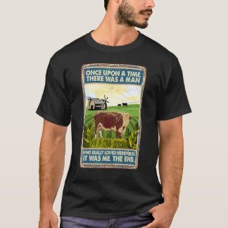 Es War Einmal Ein Mann, Der Züchtete Kühe Hier T-Shirt