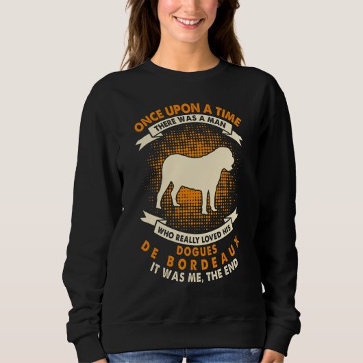 Es war einmal ein Mann Dogues De Bordeaux Sweatshirt (Vorderseite)