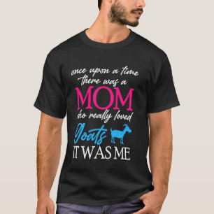Es war einmal eine Mama, die liebte Ziegen mothe T-Shirt