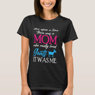 Es war einmal eine Mama, die liebte Ziegen mothe T-Shirt