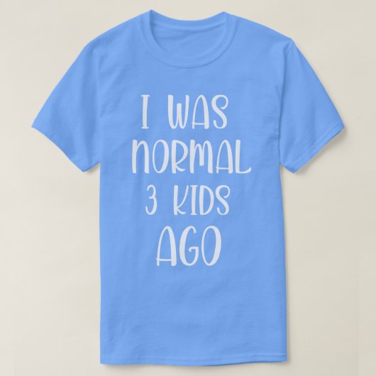 Es war ganz normal vor 3 Kindern lustiges Shirt be (Design vorne)