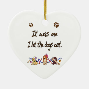 Es war ich… I ließen die Hunde heraus Keramikornament