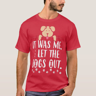 Es war ich, ich habe die Hunde aus der sonnigen Ne T-Shirt