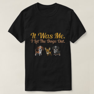 Es war ich, ich Ließ den Hund aus Doggie Welpen P T-Shirt