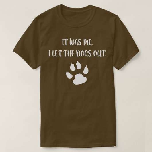 Es war ich, ich Ließ die Hunde aus - 7 T-Shirt (Design vorne)