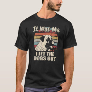 Es war ich, ich Ließ die Hunde aus dem anatolische T-Shirt