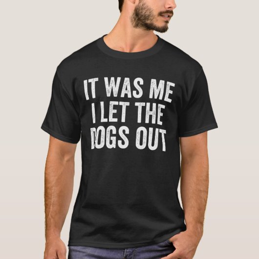 Es war ich, ich Ließ die Hunde aus - lustig sarkas T-Shirt (Vorderseite)
