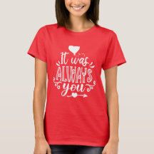 Es war immer du Romantisches Zitat T-Shirt für Paa
