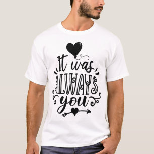 Es war immer du T-Shirt