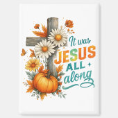 Es war Jesus... Magnet (Vorderseite)