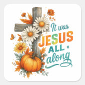 Es war Jesus.. Quadratischer Aufkleber (Vorderseite)