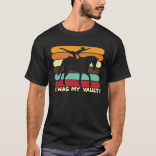 Es war mein Vault-Pferd Vaulting Reitsport T-Shirt
