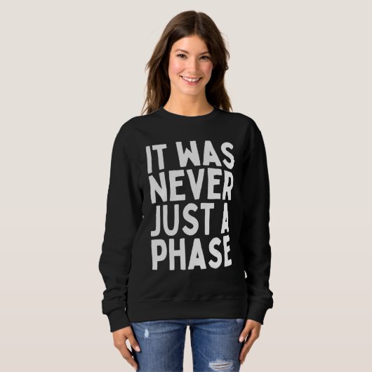 ES WAR NIE NUR EINE PHASE  Es ist ein Lebensstil   Sweatshirt (Vorne ganz)