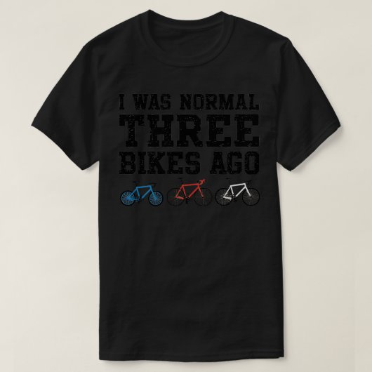 Es war normal 3 Fahrräder vor 1 T-Shirt (Design vorne)