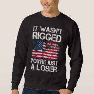 Es war nu2019t Rigged Youu2019re nur ein Loser uns Sweatshirt