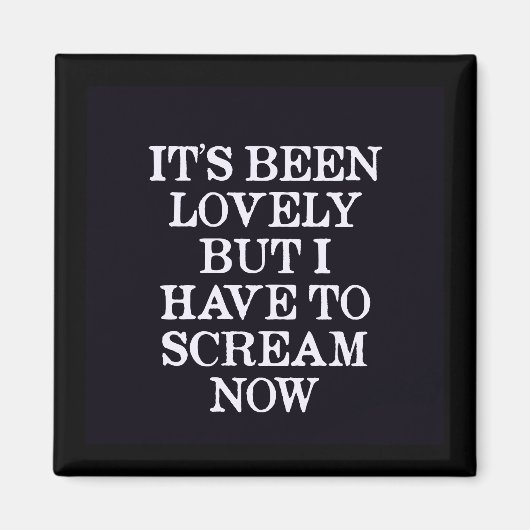 Es war toll, aber ich muss jetzt schreien magnet (Vorne)