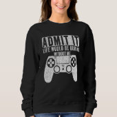 Es wäre langweilig, ohne dass ich spiele sweatshirt (Vorderseite)