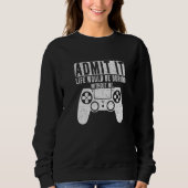 Es wäre langweilig, ohne dass ich spiele sweatshirt (Vorderseite)