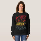 Es wäre langweilig ohne mich Sprichwort R Sweatshirt (Vorne ganz)