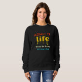 Es wäre langweilig ohne mich Sprichwort R Sweatshirt (Vorne ganz)