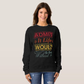 Es wäre langweilig ohne mich Sprichwort R Sweatshirt (Vorne ganz)