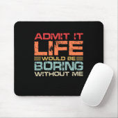 Es wäre langweilig ohne mich zu reformieren mousepad (Mit Mouse)